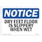 Signmission OSHA Notice, Dry Feet Floor Is Slippery When Wet, 24in X 18in Rigid Plastic, OS-NS-P-1824-L-11576 OS-NS-P-1824-L-11576 - alternate 1